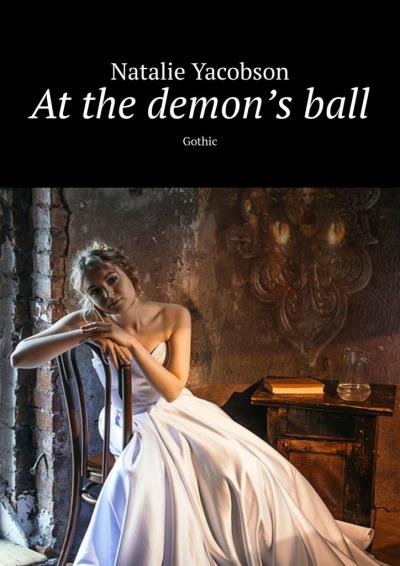 Книга At the demon’s ball. Gothic (Natalie Yacobson)